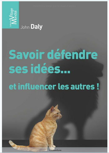 Savoir défendre ses idées... et influencer les autres